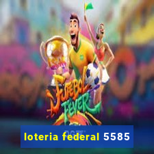 loteria federal 5585